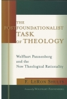 The Postfoundationalist Task of Theology: Wolfhart Pannenberg and the New Theological Rationality By F. Leron Shults, Wolfhart Pannenberg (Foreword by) Cover Image