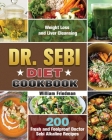 Dr. Sebi Diet Cookbook: 200 Fresh and Foolproof Doctor Sebi Alkaline Recipes for Weight Loss and Liver Cleansing By William Friedman Cover Image