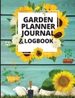 Garden Planner Journal and Log Book: A Complete Gardening Organizer Notebook for Garden Lovers to Track Vegetable Growing, Gardening Activities and Pl By Jessica Schmidt Cover Image