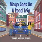 Maya goes on a road trip By Shreya Agrawal Kanade Cover Image