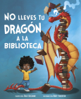 No Lleves Tu Dragaon a la Biblioteca By Andy Elkerton (Illustrator), Julie Gassman, Aparicio Publis Aparicio Publishing LLC (Translator) Cover Image