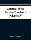 Gazetteer of the Bombay Presidency (Volume XIV) Thana Places of Interest By James M. Campbell Cover Image