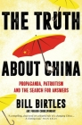 The Truth About China: Propaganda, patriotism and the search for answers  Cover Image
