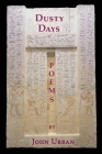 Dusty Days: Poems By John Urban Cover Image