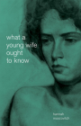 What a Young Wife Ought to Know By Hannah Moscovitch Cover Image