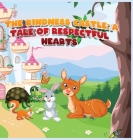 The Kindness Castle: A Tale of Respectful Hearts By Carleena Davis Cover Image