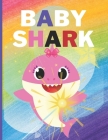 Baby Shark: COLORING BOOK 30 Baby Shark Coloring Pages each 8.5 in x 11 in size, travel activity for kids, this coloring book for By Morium Queen Cover Image