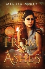 From the Ashes: Large Print Edition By Melissa Addey Cover Image