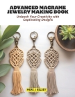Advanced Macrame Jewelry Making Book: Unleash Your Creativity with Captivating Designs Cover Image