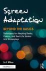 Screen Adaptation: Beyond the Basics: Techniques for Adapting Books, Comics and Real-Life Stories Into Screenplays By Eric R. Williams Cover Image