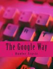 The Google Way: How to Use Google to Do Everything! Cover Image