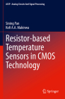 Resistor-Based Temperature Sensors in CMOS Technology (Analog Circuits and Signal Processing) By Sining Pan, Kofi A. a. Makinwa Cover Image