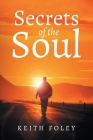 Secrets of the Soul By Keith Foley Cover Image