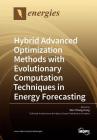 Hybrid Advanced Optimization Methods with Evolutionary Computation Techniques in Energy Forecasting By Wei-Chiang Hong (Guest Editor) Cover Image