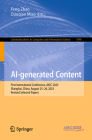 Ai-Generated Content: First International Conference, Aigc 2023, Shanghai, China, August 25-26, 2023, Revised Selected Papers (Communications in Computer and Information Science #1946) Cover Image