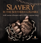 Slavery in the Southern Colonies North American Colonization Grade 3 Children's American History By Baby Professor Cover Image