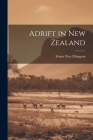 Adrift in New Zealand By Ernest Way Elkington Cover Image