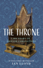 The Throne: 1,000 Years of British Coronations By Ian Lloyd Cover Image