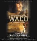 Waco: A Survivor's Story By David Thibodeau, Leon Whiteson, Aviva Layton (With), Robert Fass (Read by) Cover Image