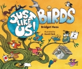 Just Like Us! Birds By Bridget Heos, David Clark (Illustrator) Cover Image