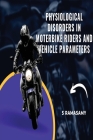 Physiological Disorders in Motorbike Riders and Vehicle Parameters By S. Ramasamy Cover Image