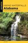 Hiking Waterfalls Alabama: A Guide to the State's Best Waterfall Hikes By Joe Cuhaj Cover Image