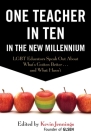One Teacher in Ten in the New Millennium: LGBT Educators Speak Out About What's Gotten Better . . . and What Hasn't By Kevin Jennings Cover Image