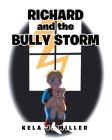 Richard and the Bully Storm By Kela J. Miller Cover Image