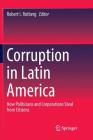Corruption in Latin America: How Politicians and Corporations Steal from Citizens By Robert I. Rotberg (Editor) Cover Image