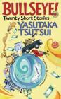 Bullseye! By Yasutaka Tsutsui, Andrew Driver (Translator), Youchan Ito (Artist) Cover Image