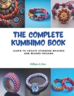 The Complete Kumihimo Book: Learn to Create Stunning Braided and Beaded Designs Cover Image