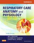 Workbook for Respiratory Care Anatomy and Physiology: Foundations for Clinical Practice By Will Beachey, Elizabeth A. Hughes, Christine K. Sperle Cover Image