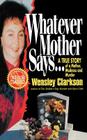 Whatever Mother Says...: A True Story of a Mother, Madness and Murder Cover Image