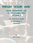 Drum your way from Beginning Joe to Drumming Pro By Greg Sundel Cover Image