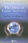Idea of Latin America (Wiley-Blackwell Manifestos) Cover Image