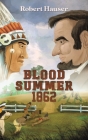 Blood Summer 1862 By Robert Hauser Cover Image