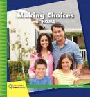 Making Choices at Home (21st Century Junior Library: Smart Choices) By Diane Lindsey Reeves Cover Image