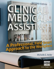 Clinical Medical Assisting: A Professional, Field Smart Approach to the Workplace (Mindtap Course List) Cover Image
