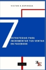 7 Estrategias para incrementar tus ventas por Facebook By Victor E. Espinoza Cover Image