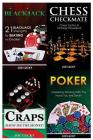 Blackjack & Chess Checkmate & Craps & Poker: 21 Blackjack Strengths to Beating the Dealer! & Chess Tactics & Strategy Revealed! & Show Me the Money! & By Joe Lucky Cover Image