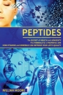 Peptides: The Secret of Health and Longevity. The Formula for a Youthful Life. How Vitamins and Minerals Can Improve Your Life's (Health Books #1) Cover Image