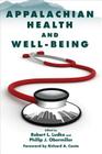 Appalachian Health and Well-Being By Robert L. Ludke (Editor), Phillip J. Obermiller (Editor), Richard A. Couto (Foreword by) Cover Image