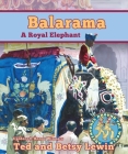 Balarama: A Royal Elephant (Adventures Around the World) By Ted Lewin, Betsy Lewin, Ted Lewin (Illustrator) Cover Image