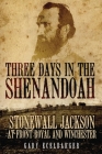 Three Days in the Shenandoah: Stonewall Jackson at Front Royal and Winchester Volume 14 (Campaigns and Commanders #14) By Gary Ecelbarger Cover Image