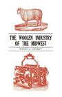 The Woolen Industry of the Midwest By Norman L. Crockett Cover Image