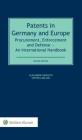 Patents in Germany and Europe: Procurement, Enforcement and Defense - An International Handbook By Alexander Harguth, Steven Carlsson Cover Image