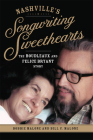 Nashville's Songwriting Sweethearts: The Boudleaux and Felice Bryant Story Volume 6 (American Popular Music #6) By Bobbie Malone, Bill C. Malone Cover Image