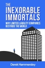 The Inexorable Immortals: Why Limited Liability Companies Bestride the World Cover Image