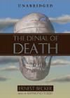 The Denial of Death Lib/E By Ernest Becker, Raymond Todd (Read by) Cover Image