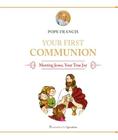 Your First Communion: Meeting Jesus, Your True Joy By Pope Francis Cover Image